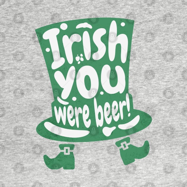 Irish you were beer by DesignByJeff